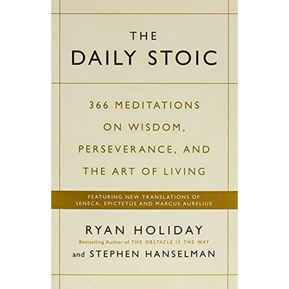 Pre-Owned The Daily Stoic: 366 Meditations on Wisdom, Perseverance, and the Art of Living: Featuring new translations of Seneca, Epictetus, and Marcus Aurelius (Paperback) 1202221777 9781781257654