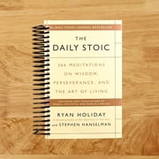 The Daily Stoic 366 Meditations on Wisdom, Perseverance, and the Art of Living Spiral Bound