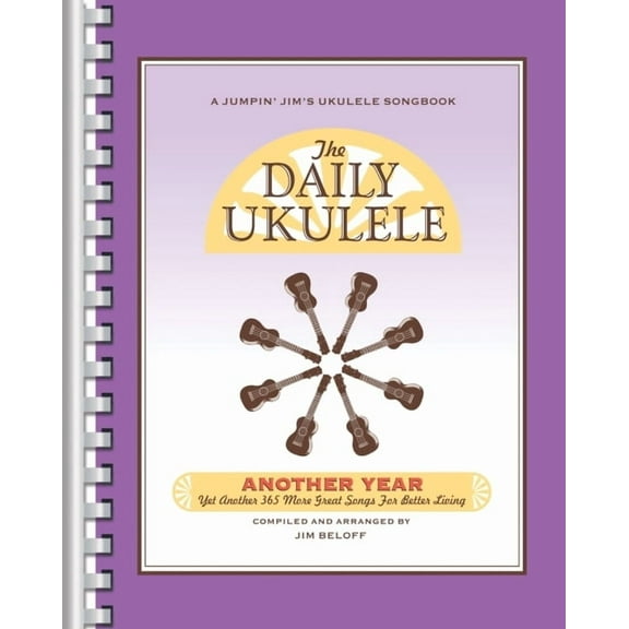 The Daily Ukulele - Another Year: Yet Another 365 More Great Songs for Better Living, (Paperback)