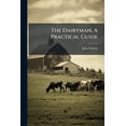 thumbnail image 1 of The Dairyman, A Practical Guide, (Paperback), 1 of 1