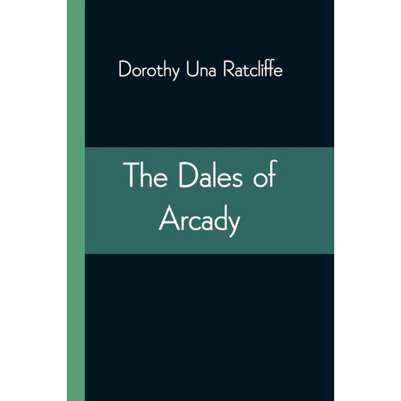 The Dales Of Arcady, (Paperback)