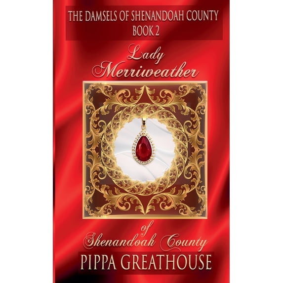 The Damsels of Shenandoah County Lady Merriweather of Shenandoah County, Book 2, (Paperback)