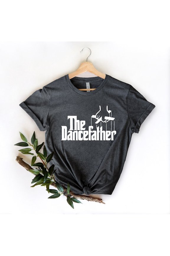 The Dance Father Tee, Dance Dad Shirt, Father's Day Shirt, Gift for Dance Dad, Dance Lover Shirt, Dance Father Birthday Gift