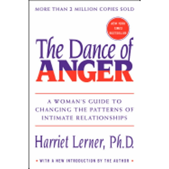 The Dance of Anger: A Woman's Guide to Changing the Pattern of Intimate Relationships (Paperback) by Harriet Lerner