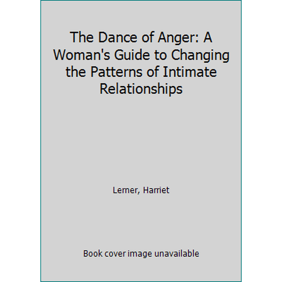 Pre-Owned Dance of Anger: A Woman's Guide to Changing the Patterns of Intimate Relationships (Paperback) 0060913568 9780060913564