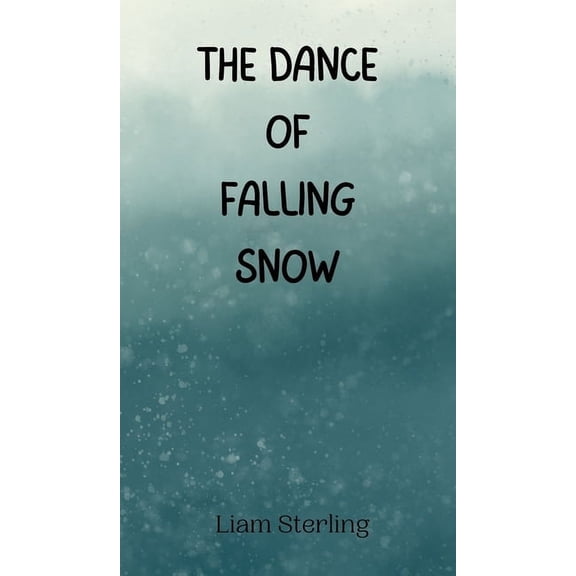 The Dance of Falling Snow, (Hardcover)