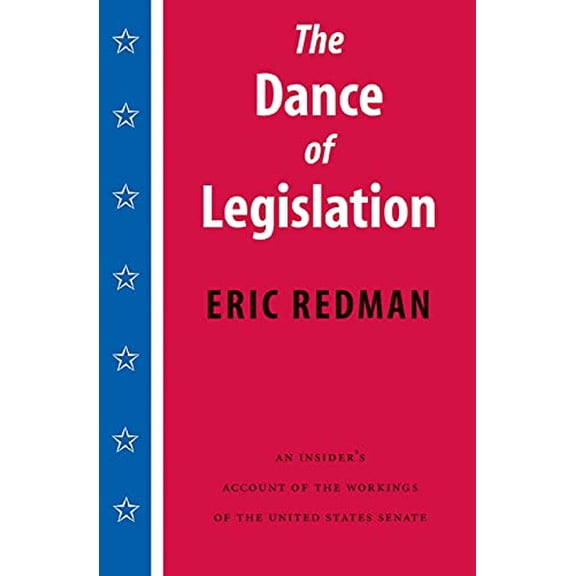 Pre-Owned The Dance of Legislation: An Insider's Account of the Workings of the United States Senate