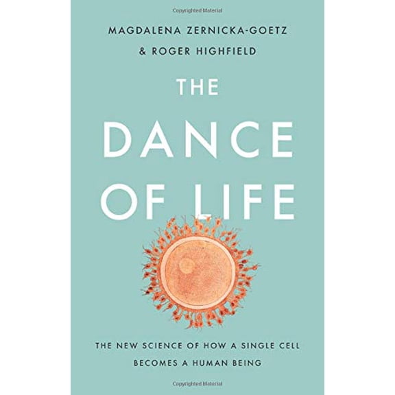 Pre-Owned The Dance of Life: The New Science of How a Single Cell Becomes a Human Being (Hardcover) 1541699068 9781541699069