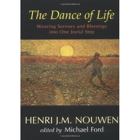 Pre-Owned The Dance of Life: Weaving Sorrows And Blessings into One Joyful Step (Paperback) 1594710872 9781594710872