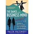 thumbnail image 1 of Pre-Owned The Dance of the Business Mind : Strategies to Thrive Anywhere; from the Ballroom to the Boardroom 9780998779409 Used, 1 of 1