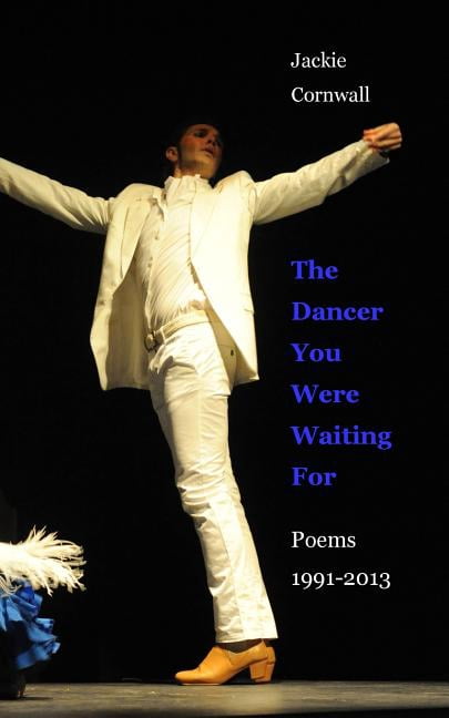 The Dancer You Were Waiting for: Poems 1991-2013