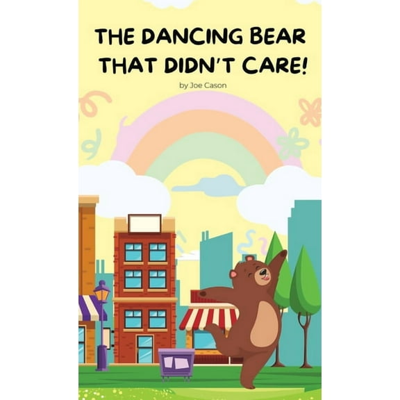 The Dancing Bear That Didn't Care!, (Hardcover)