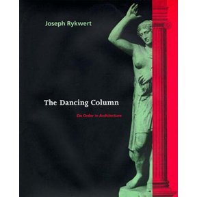 Pre-Owned The Dancing Column: On Order in Architecture (Paperback) by Joseph Rykwert