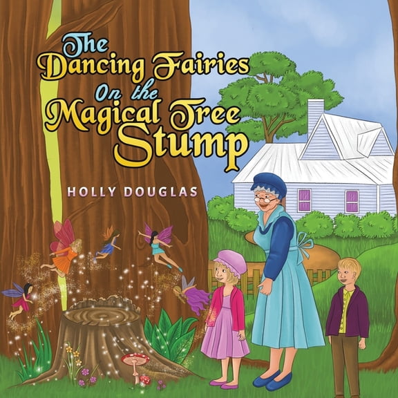 The Dancing Fairies on the Magical Tree Stump, (Paperback)