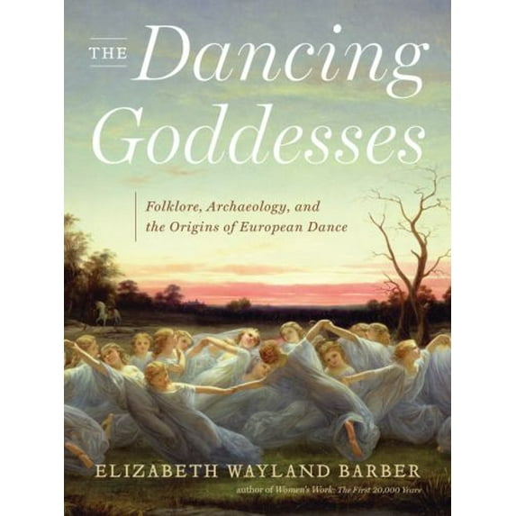 Pre-Owned The Dancing Goddesses Folklore, Archaeology, and the Origins of European Dance Paperback