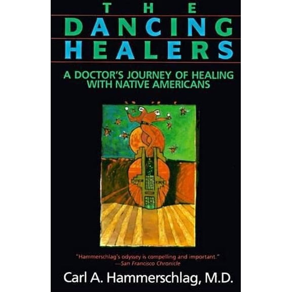 Pre-Owned The Dancing Healers: A Doctor's Journey of Healing with Native Americans (Paperback) 0062503952 9780062503954
