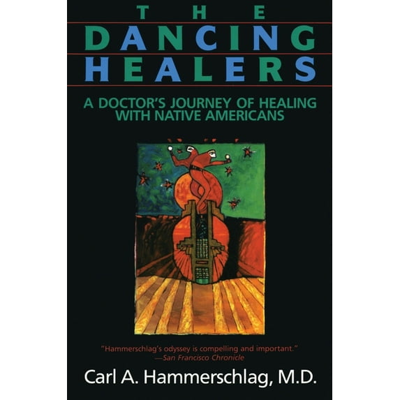 The Dancing Healers: A Doctor's Journey of Healing with Native Americans, (Paperback)