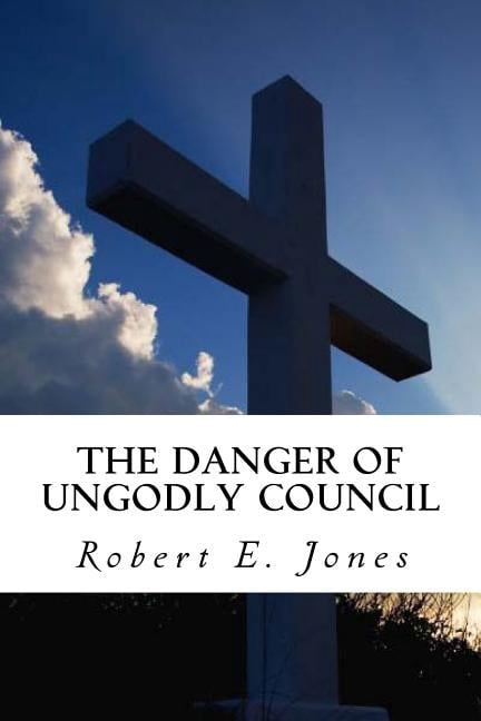 The Danger of Ungodly Council (Paperback)