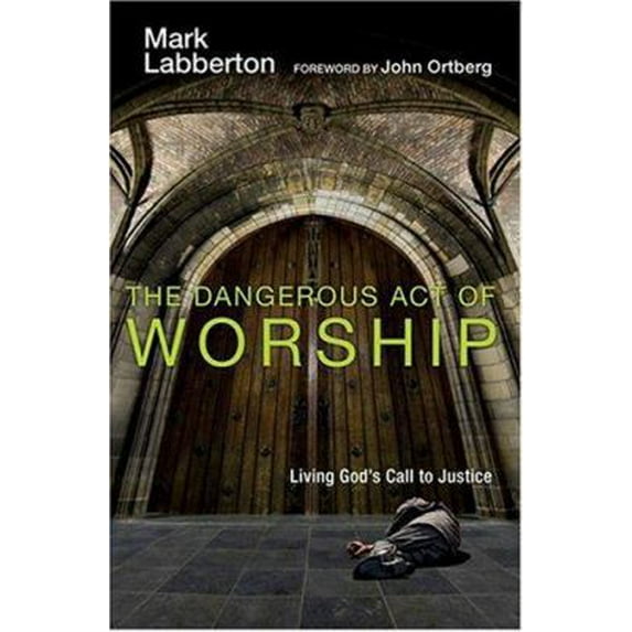 Pre-Owned The Dangerous Act of Worship: Living God's Call to Justice (Hardcover) 0830833161 9780830833160