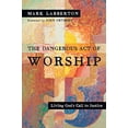 thumbnail image 1 of Pre-Owned The Dangerous Act of Worship: Living God's Call to Justice (Paperback) 0830834141 9780830834143, 1 of 1