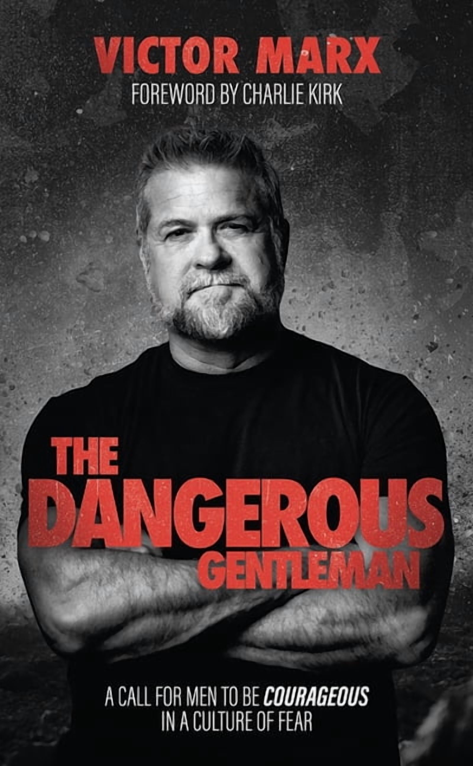 The Dangerous Gentleman: A Call For Men to be Courageous in a Culture of Fear, (Hardcover)