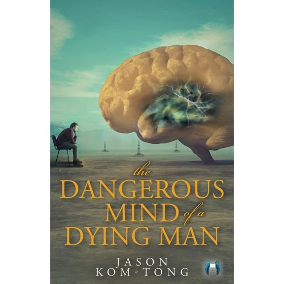 The Dangerous Mind of a Dying Man, (Paperback)
