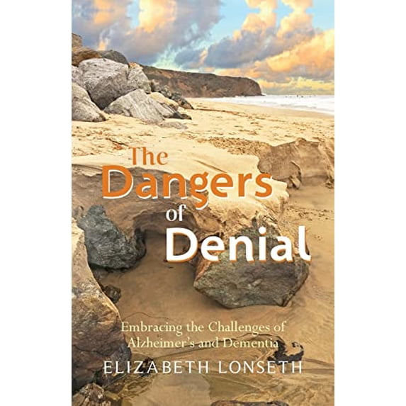 Pre-Owned The Dangers of Denial: Embracing the Challenges of Alzheimers and Dementia Paperback