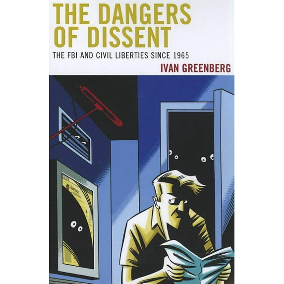 Dangers of Dissent: The FBI and Civil Liberties since 1965, (Paperback)