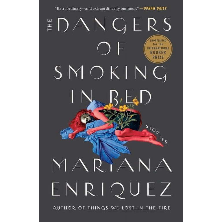 The Dangers of Smoking in Bed: Stories, (Paperback)