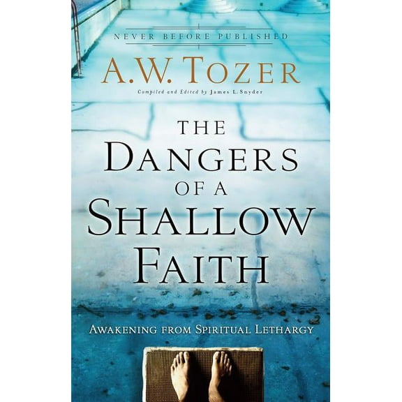 The Dangers of a Shallow Faith: Awakening from Spiritual Lethargy, (Paperback)