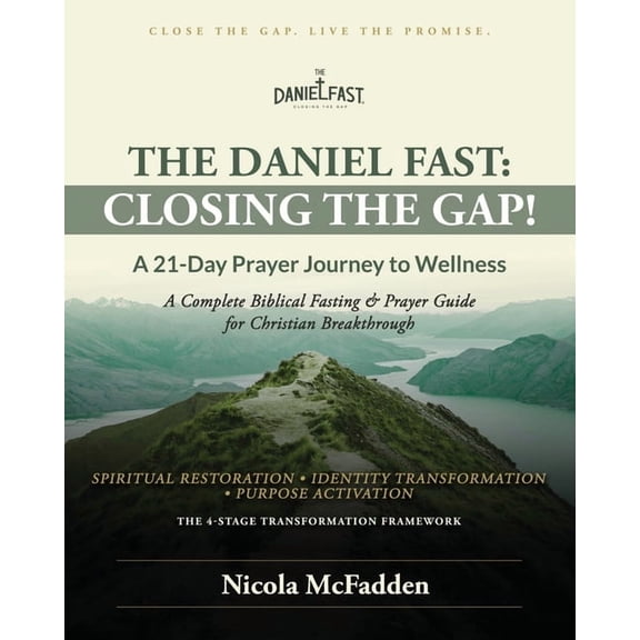 The Daniel Fast: Closing the Gap! The Daniel Fast: Closing the GAP!: A 21-Day Prayer Journey to Wellness., Book 1, (Paperback)