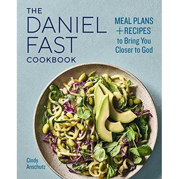 Pre-Owned The Daniel Fast Cookbook: Meal Plans and Recipes to Bring You Closer to God (Paperback) 1647390079 9781647390075