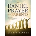 thumbnail image 1 of The Daniel Prayer for Parents : Praying Favor, Protection, and Blessing Over Your Children (Paperback), 1 of 1