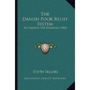 The Danish Poor Relief System: An Example for England (1904) Paperback