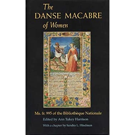 Pre-Owned The Danse Macabre of Women: Ms. fr. 995 of the Bibliotheque Nationale, 9780873384735, 0873384733, Hardcover, Illustrated edition