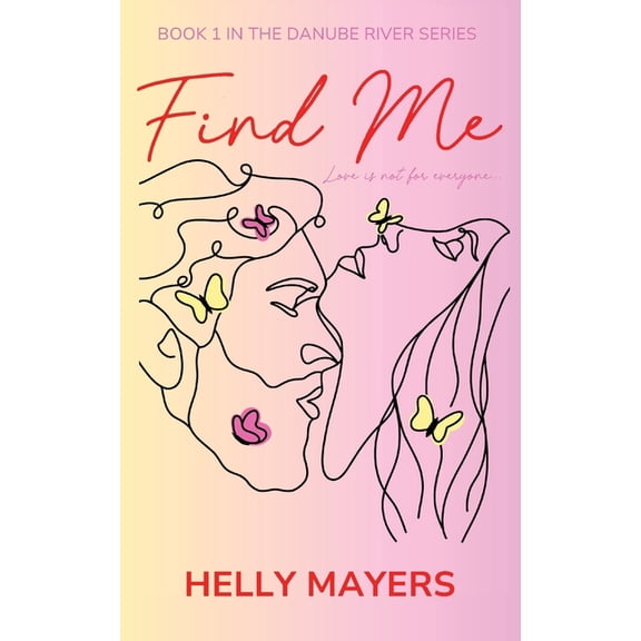 The Danube River Find Me: A spicy, slow-burn romantic comedy that promises ALL the summer feels, Book 1, (Paperback)
