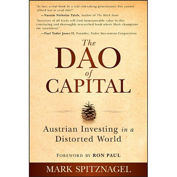 The Dao of Capital: Austrian Investing in a Distorted World, (Hardcover)
