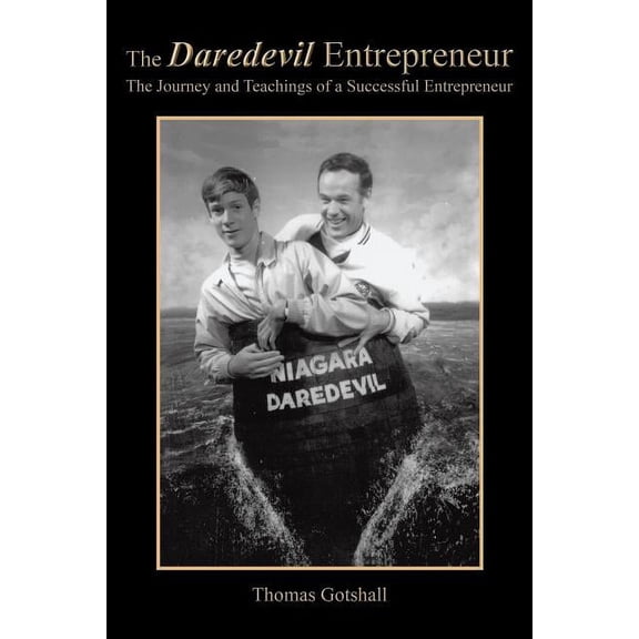The Daredevil Entrepreneur: The Journey and Teachings of a Successful Entrepreneur, (Paperback)