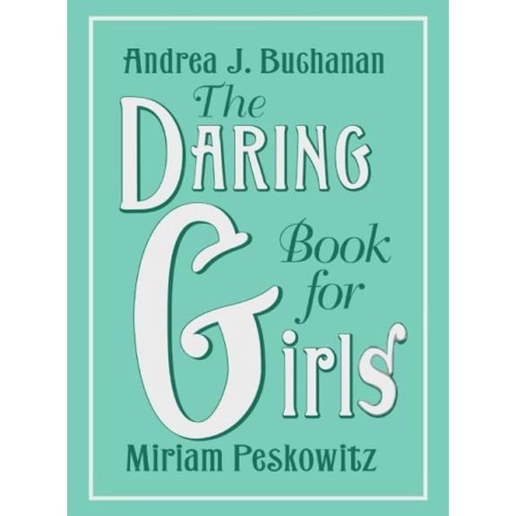 Pre-Owned The Daring Book for Girls (Hardcover) by Andrea J Buchanan, Miriam Peskowitz
