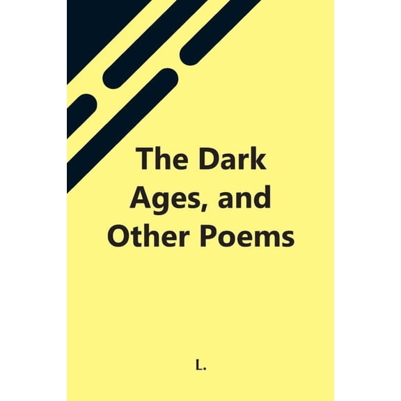 The Dark Ages, And Other Poems, (Paperback)