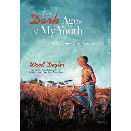 Pre-Owned The Dark Ages of My Youth: and Times More Recent (Paperback) 1462019986 9781462019984