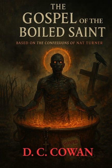 The Dark Angel Library The Gospel of the Boiled Saint: Based on the Confessions of Nat Turner, (Paperback)