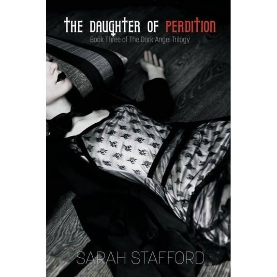 The Dark Angel Trilogy The Daughter of Perdition: Book Three of The Dark Angel Trilogy, Book 3, (Paperback)