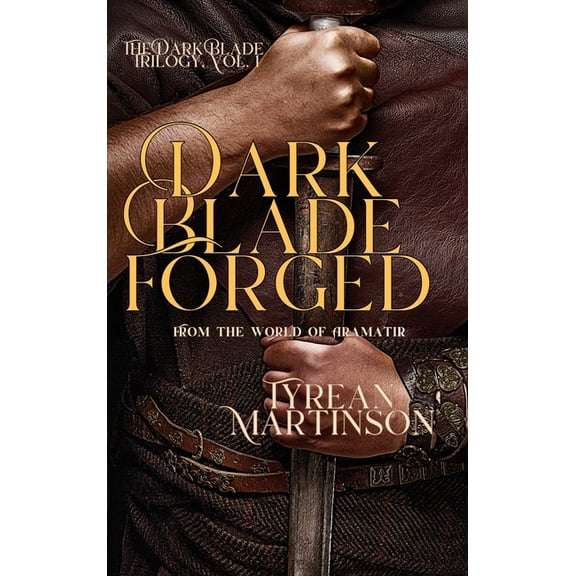 The Dark Blade Trilogy Dark Blade Forged, Book 1, (Hardcover)
