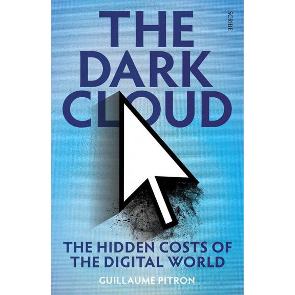 The Dark Cloud: The Hidden Costs of the Digital World, (Paperback)