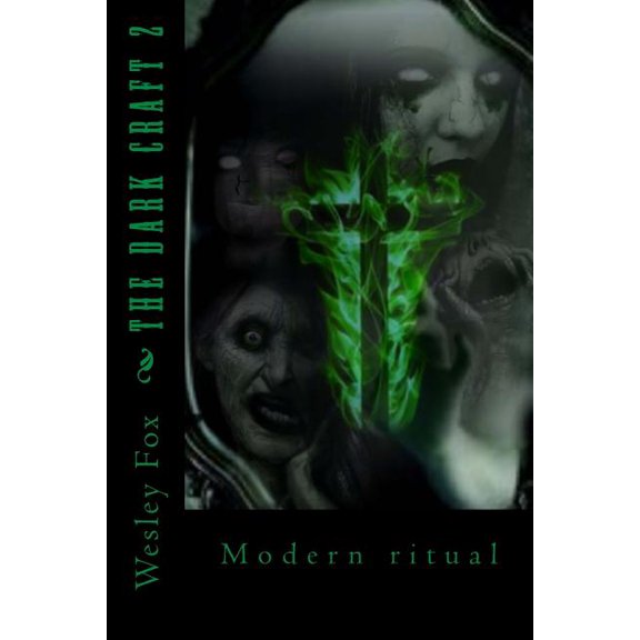 The Dark Craft 2: Modern Ritual Paperback 1981883851 9781981883851 Wesley Fox