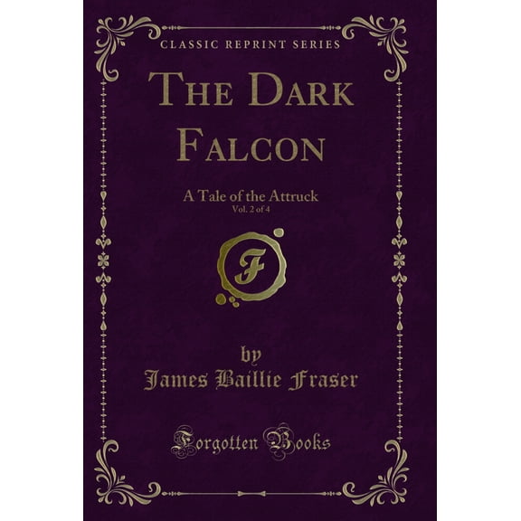 The Dark Falcon, Vol. 2 of 4: A Tale of the Attruck (Classic Reprint)