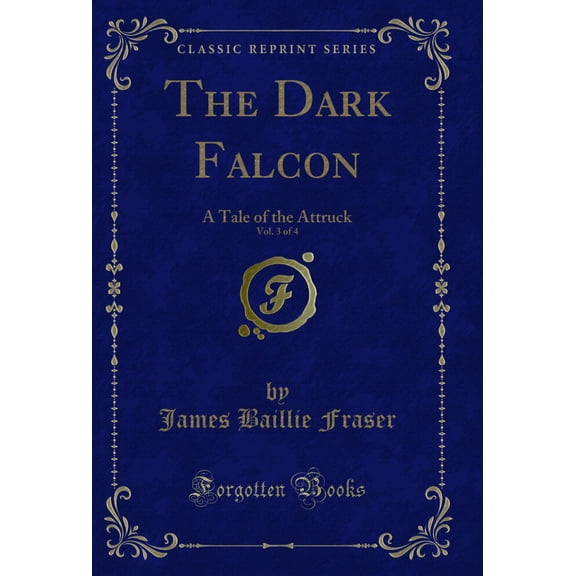 The Dark Falcon, Vol. 3 of 4: A Tale of the Attruck (Classic Reprint)