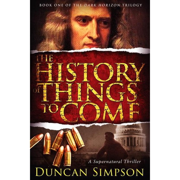 The Dark Horizon Trilogy The History of Things to Come: A Supernatural Thriller, Book 1, (Paperback)