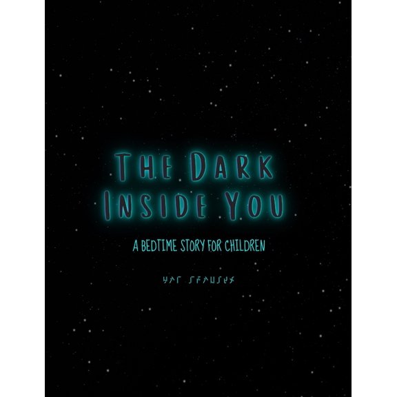 The Dark Inside You: A Bedtime Story for Children, (Paperback)